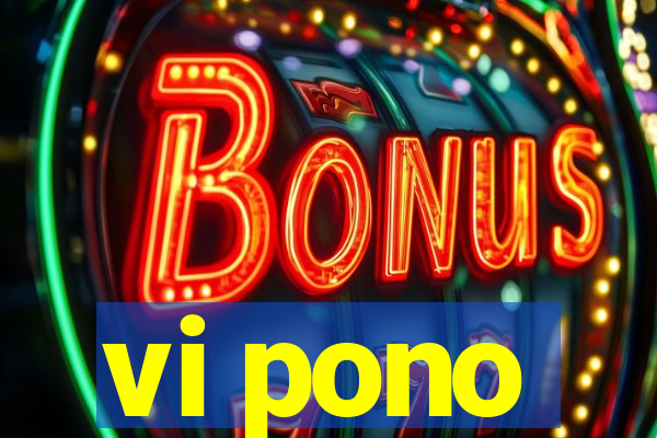 vi pono